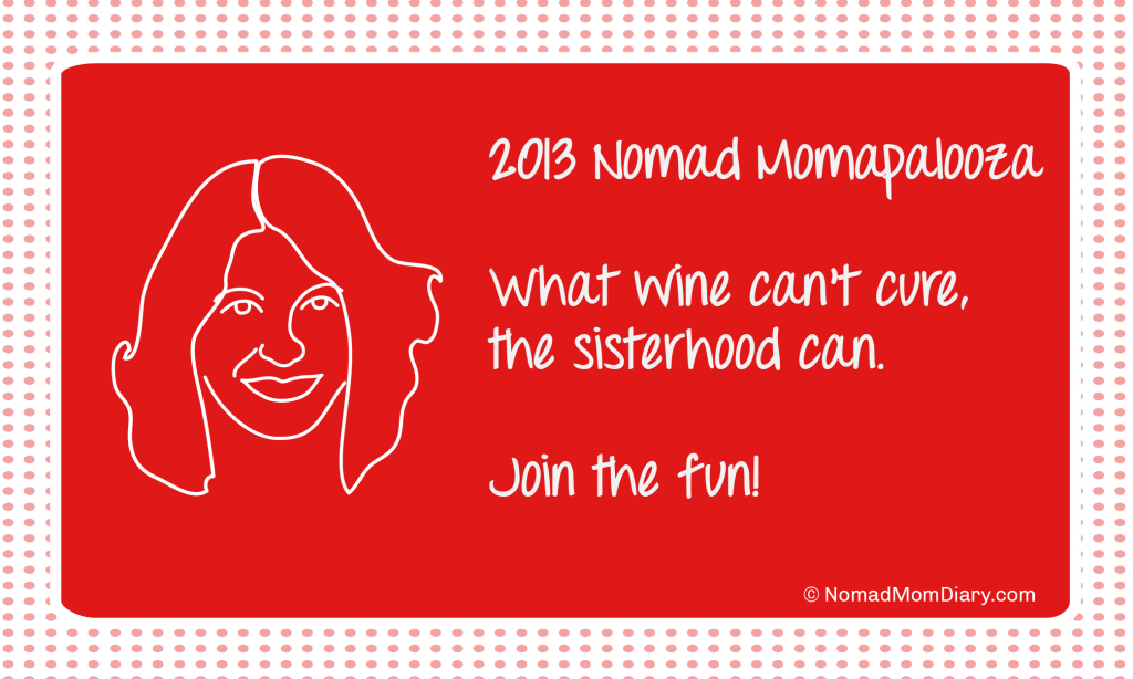 The Nomad Momapalooza, what wine can't cure, the sisterhood can.