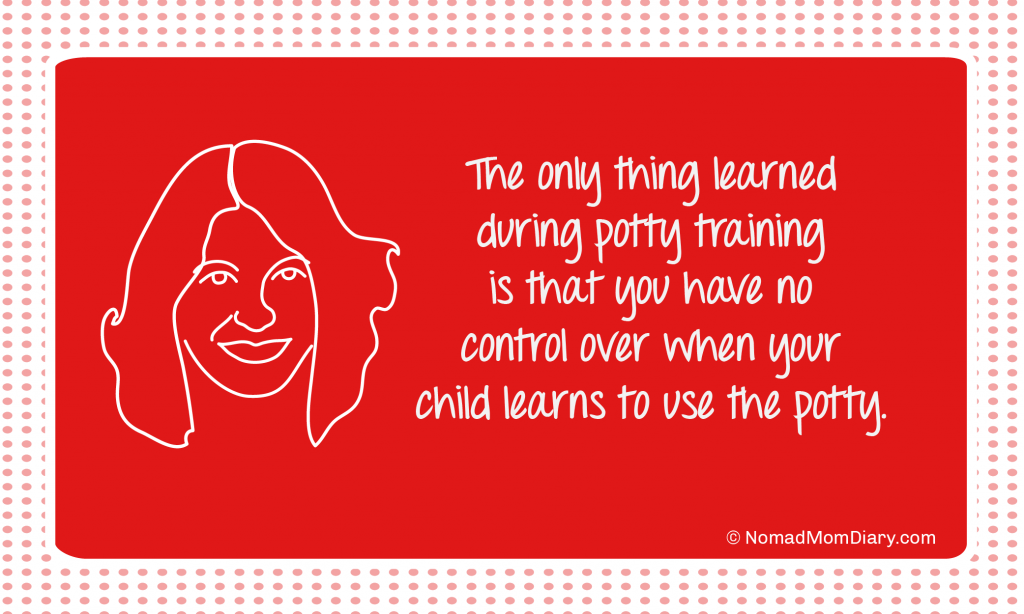 The only thing learned during potty training is that you have no control over when your child learns to use the potty