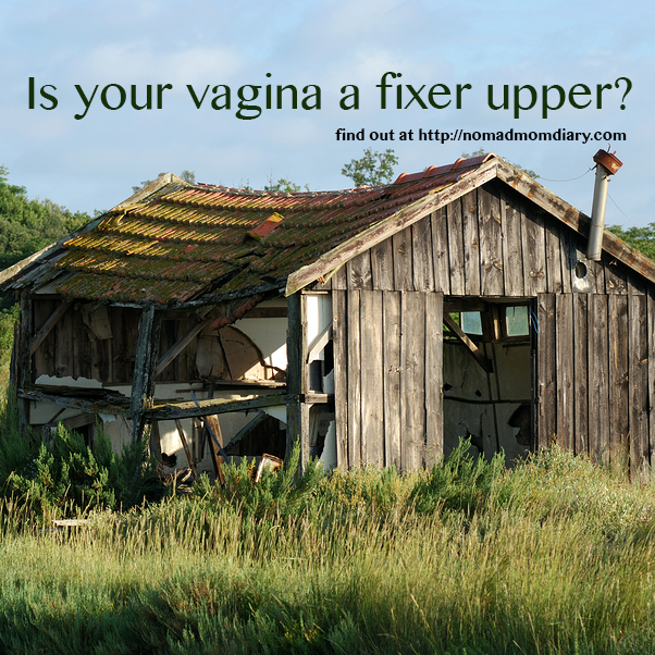 Is your vagina a fixer upper?